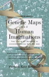 Genetic Maps and Human Imaginations : The Limits of Science in Understanding Who We Are