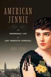 American Jennie : The Remarkable Life of Lady Randolph Churchill