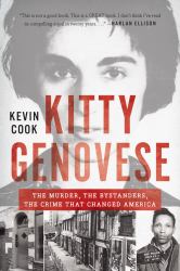 Kitty Genovese the Murder, the Bystanders, the Crime That Changed America