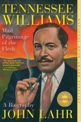 Tennessee Williams : Mad Pilgrimage of the Flesh