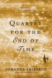 Quartet for the End of Time : A Novel