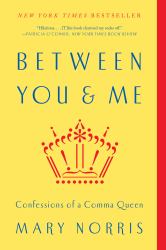 Between You and Me : Confessions of a Comma Queen