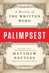 Palimpsest : A History of the Written Word