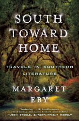 South Toward Home : Travels in Southern Literature