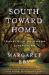 South Toward Home : Travels in Southern Literature