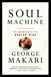 Soul Machine : The Invention of the Modern Mind