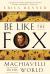 Be Like the Fox : Machiavelli in His World