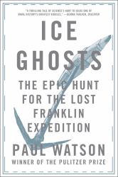 Ice Ghosts : The Epic Hunt for the Lost Franklin Expedition