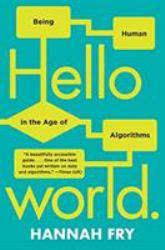 Hello World : Being Human in the Age of Algorithms