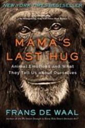 Mama's Last Hug : Animal Emotions and What They Tell Us about Ourselves