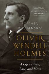 Oliver Wendell Holmes : A Life in War, Law, and Ideas