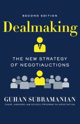 Dealmaking : The New Strategy of Negotiauctions (Second Edition)