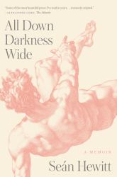 All down Darkness Wide : A Memoir