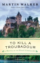 To Kill a Troubadour : A Bruno, Chief of Police Novel