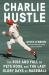 Charlie Hustle : The Rise and Fall of Pete Rose, and the Last Glory Days of Baseball