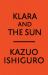 Klara and the Sun: a GMA Book Club Pick : A Novel