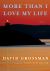 More Than I Love My Life : A Novel