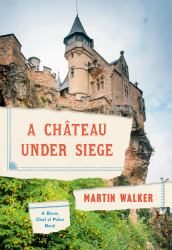 A Chateau under Siege : A Bruno, Chief of Police Novel