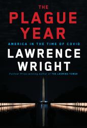 The Plague Year : America in the Time of Covid