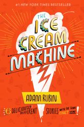 The Ice Cream Machine : 6 Deliciously Different Stories with the Same Exact Name!