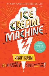 The Ice Cream Machine : 6 Deliciously Different Stories with the Same Exact Name!