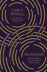 Helgoland : Making Sense of the Quantum Revolution