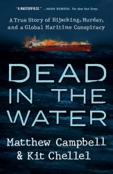 Dead in the Water : A True Story of Hijacking, Murder, and a Global Maritime Conspiracy