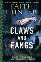 Of Claws and Fangs : Stories from the World of Jane Yellowrock and Soulwood