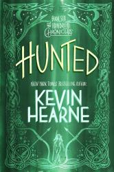 Hunted : Book Six of the Iron Druid Chronicles