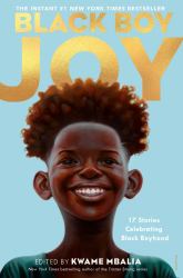 Black Boy Joy : 17 Stories Celebrating Black Boyhood