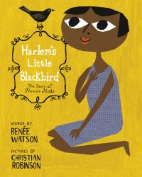 Harlem's Little Blackbird : The Story of Florence Mills