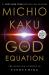 The God Equation : The Quest for a Theory of Everything