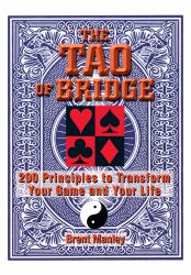 The Tao of Bridge : 200 Principles to Transform Your Game and Your Life