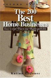 200 Best Home Businesses : Easy to Start, Fun to Run, Highly Profitable