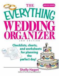 The Everything Wedding Organizer : Checklists, Charts, and Worksheets for Planning the Perfect Day!