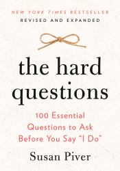 The Hard Questions : 100 Essential Questions to Ask Before You Say I Do