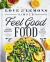 Love and Lemons Simple Feel Good Food : 125 Plant-Focused Meals to Enjoy Now or Make Ahead: a Cookbook