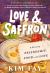 Love and Saffron : A Novel of Friendship, Food, and Love