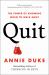 Quit : The Power of Knowing When to Walk Away