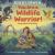 You Are a Wildlife Warrior!: Saving Animals and the Planet