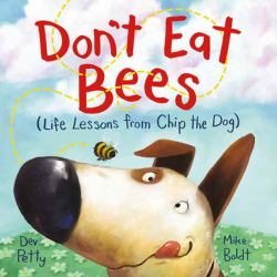 Don't Eat Bees : Life Lessons from Chip the Dog