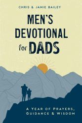 Men's Devotional for Dads : A Year of Prayers, Guidance, and Wisdom