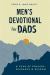 Men's Devotional for Dads : A Year of Prayers, Guidance, and Wisdom