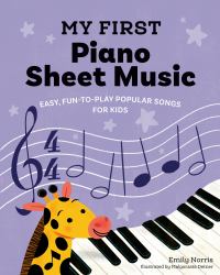 My First Piano Sheet Music : Easy, Fun-To-Play Popular Songs for Kids