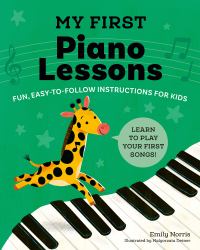 My First Piano Lessons : Fun, Easy-To-Follow Instructions for Kids