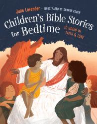 Childrens Bible Stories for Bedtime (Fully Illustrated) : To Grow in Faith and Love