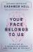 Your Face Belongs to Us : A Tale of AI, a Secretive Startup, and the End of Privacy