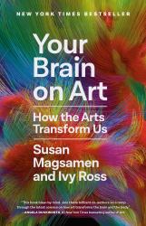 Your Brain on Art : How the Arts Transform Us