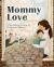 Mommy Love : A Mindfulness Exercise for Mothers and Babies