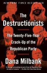 The Destructionists : The Twenty-Five Year Crack-Up of the Republican Party